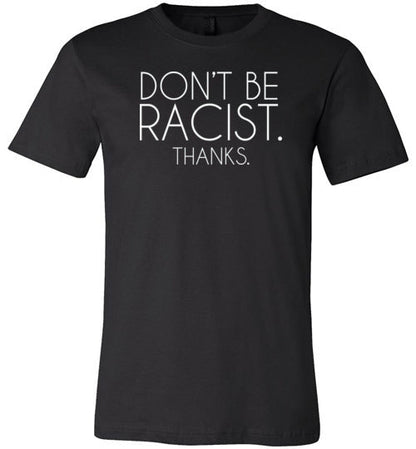 Don't Be Racist Thanks Shirt for Women