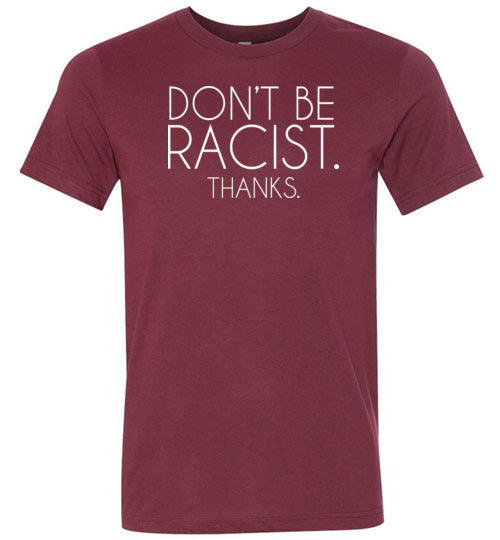 Don't Be Racist Thanks Shirt for Women