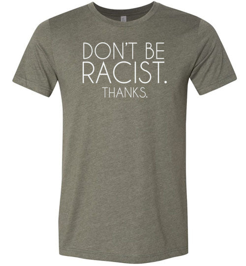 Don't Be Racist Thanks Shirt for Women