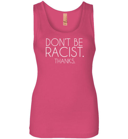 Don't Be Racist Thanks Tank Top for Women