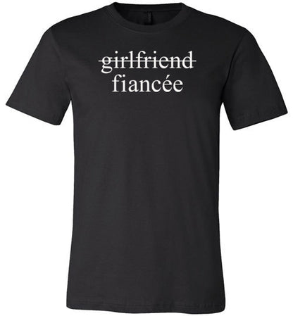 Girlfriend Fiancee Shirt - Engagement Announcement Tshirt for Women