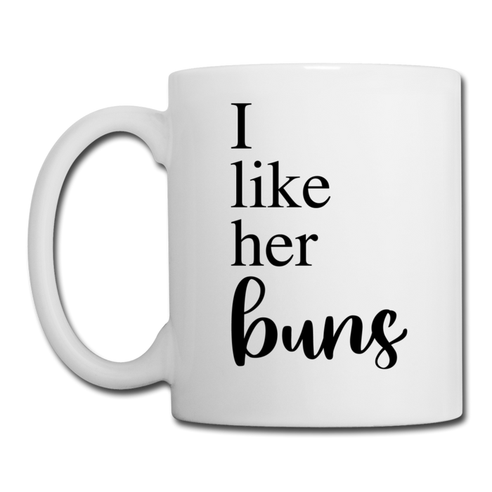 I Like Her Buns Coffee or Tea Mug - white