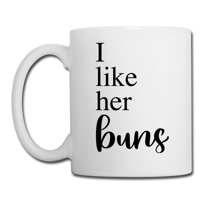 I Like Her Buns Coffee or Tea Mug - white