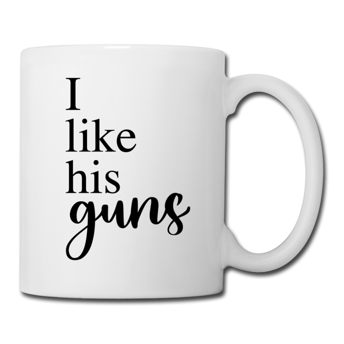 I Like His Guns Coffee or Tea Mug - white