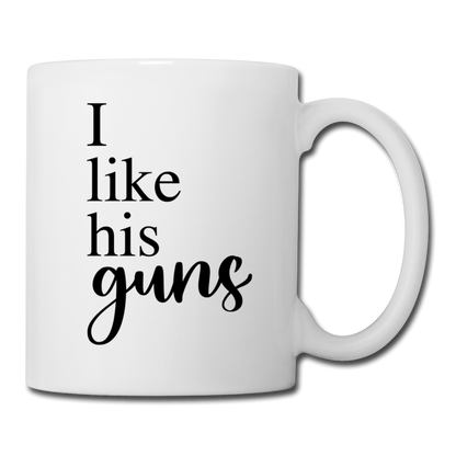 I Like His Guns Coffee or Tea Mug - white