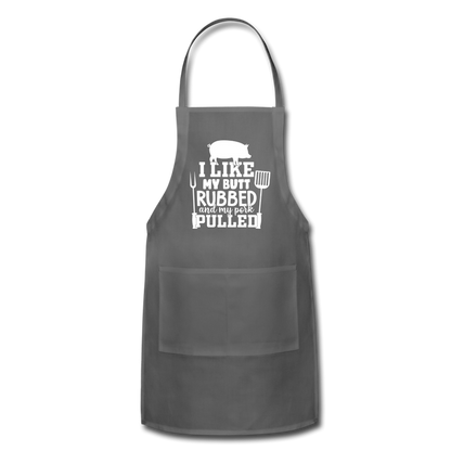 I Like My Butt Rubbed and My Pork Pulled Adjustable Apron - charcoal