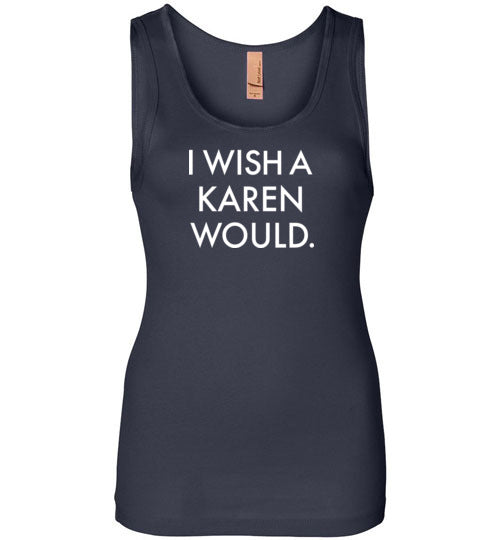 I Wish a Karen Would Tank Top for Women
