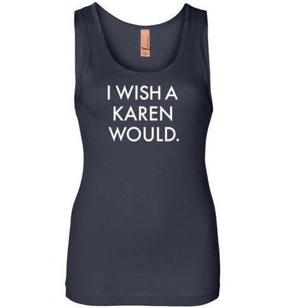 I Wish a Karen Would Tank Top for Women