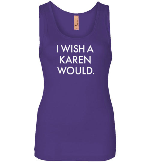 I Wish a Karen Would Tank Top for Women