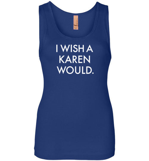 I Wish a Karen Would Tank Top for Women