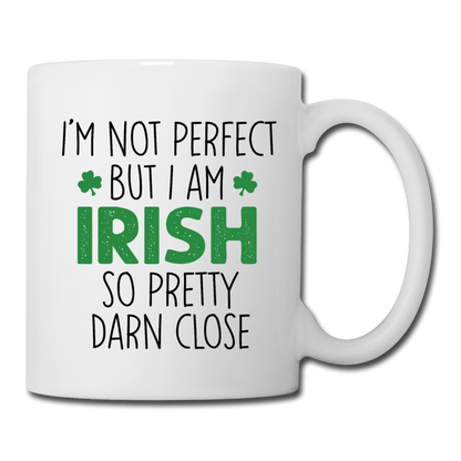 I'm Not Perfect But I Am Irish So Pretty Darn Close Coffee/Tea Mug - white