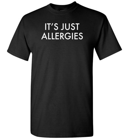 It's Just Allergies Shirt