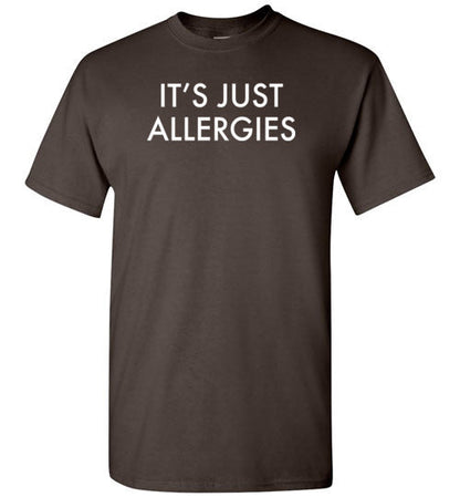 It's Just Allergies Shirt