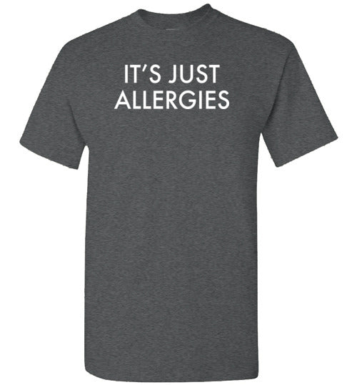 It's Just Allergies Shirt