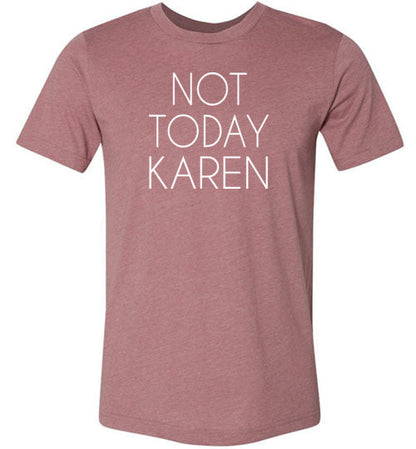 Not Today Karen Shirt for Women