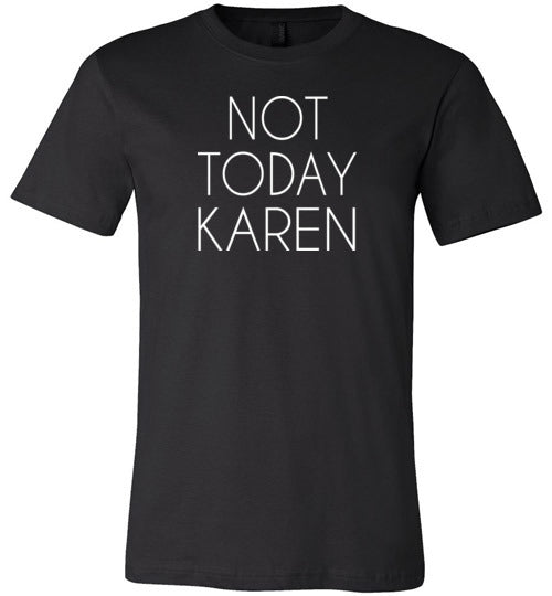 Not Today Karen Shirt for Women