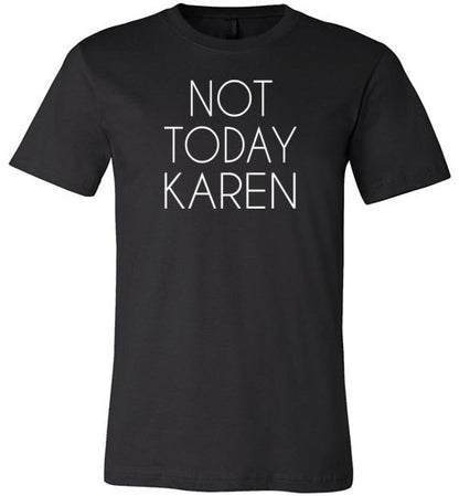 Not Today Karen Shirt for Women