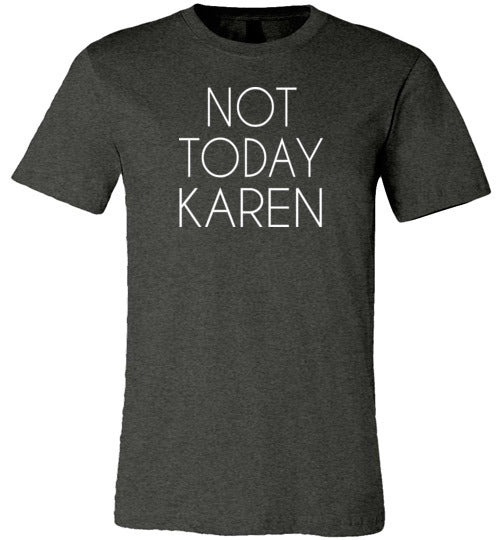 Not Today Karen Shirt for Women