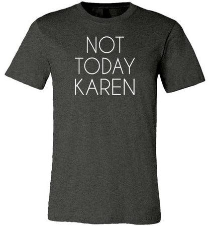 Not Today Karen Shirt for Women