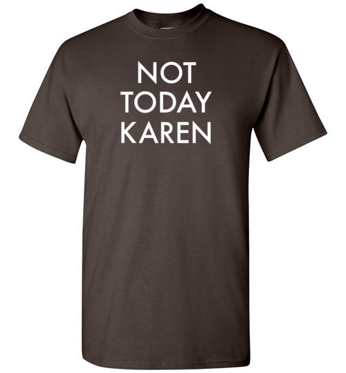 Not Today Karen Shirt