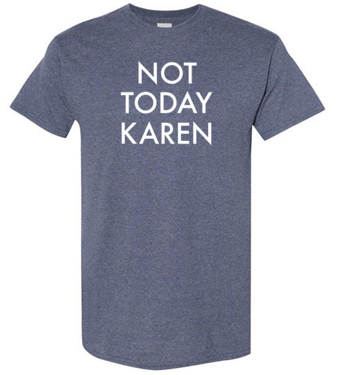 Not Today Karen Shirt