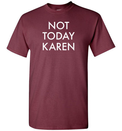 Not Today Karen Shirt