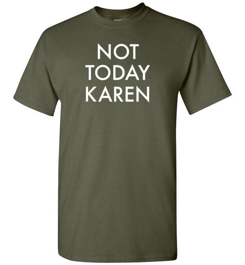 Not Today Karen Shirt