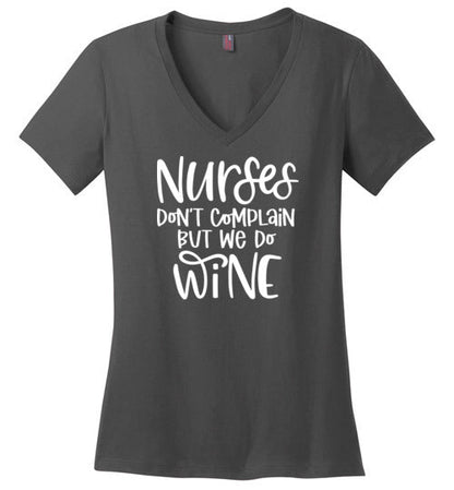 Nurses Don't Complain But We Do Wine V-Neck Tee