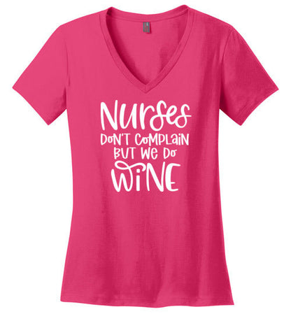 Nurses Don't Complain But We Do Wine V-Neck Tee