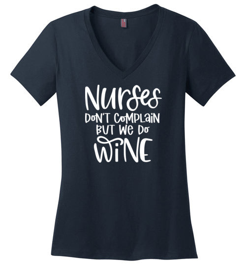 Nurses Don't Complain But We Do Wine V-Neck Tee