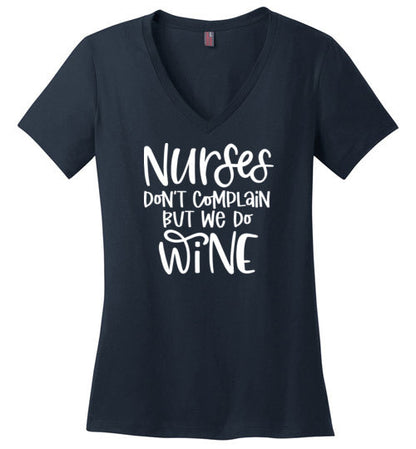 Nurses Don't Complain But We Do Wine V-Neck Tee