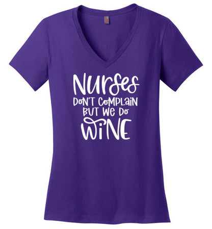 Nurses Don't Complain But We Do Wine V-Neck Tee