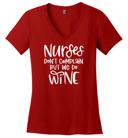 Nurses Don't Complain But We Do Wine V-Neck Tee