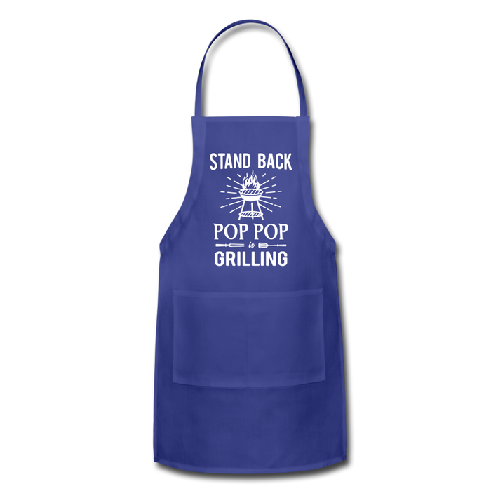 Stand Back Pop Pop Is Grilling Adjustable Apron - royal blue