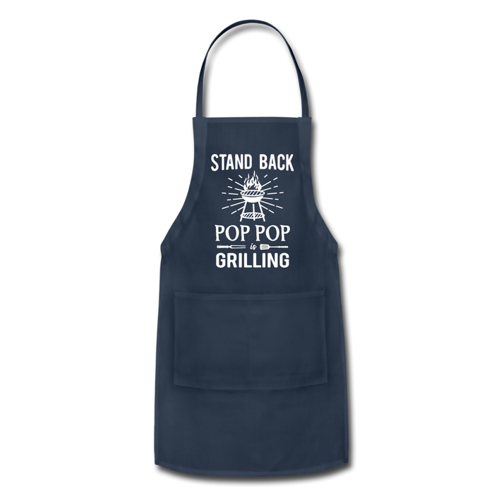 Stand Back Pop Pop Is Grilling Adjustable Apron - navy