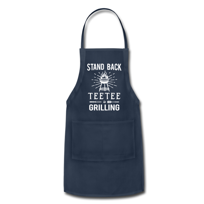Stand Back Teetee Is Grilling Adjustable Apron - navy