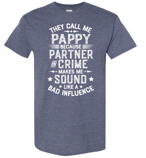 They Call Me Pappy Because Partner in Crime Makes Me Sound Like a Bad Influence Shirt