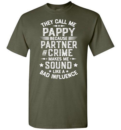 They Call Me Pappy Because Partner in Crime Makes Me Sound Like a Bad Influence Shirt