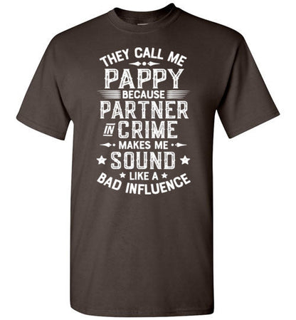 They Call Me Pappy Because Partner in Crime Makes Me Sound Like a Bad Influence Shirt