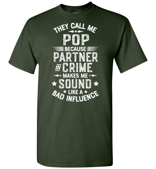 They Call Me Pop Because Partner in Crime Makes Me Sound Like a Bad Influence Shirt