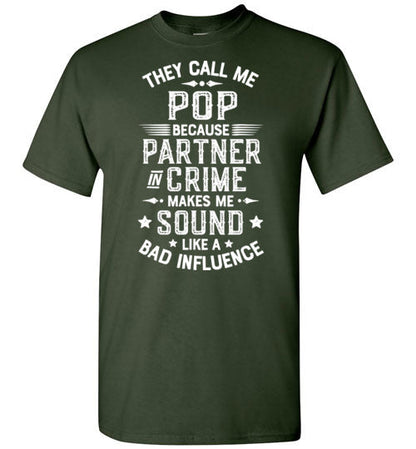 They Call Me Pop Because Partner in Crime Makes Me Sound Like a Bad Influence Shirt