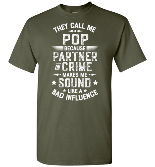 They Call Me Pop Because Partner in Crime Makes Me Sound Like a Bad Influence Shirt