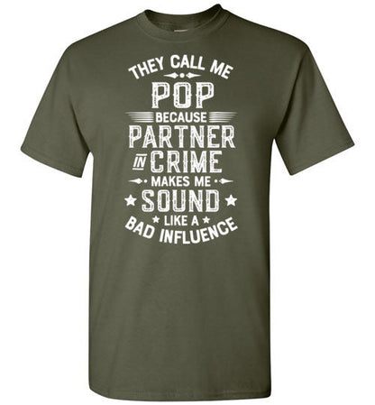 They Call Me Pop Because Partner in Crime Makes Me Sound Like a Bad Influence Shirt